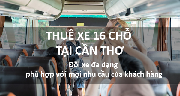 Thuê Xe 16 Chỗ Tại Cần Thơ